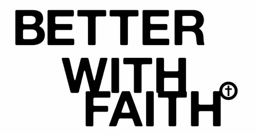 Better With Faith